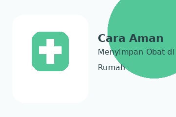 Cara Aman Menyimpan Obat di Rumah